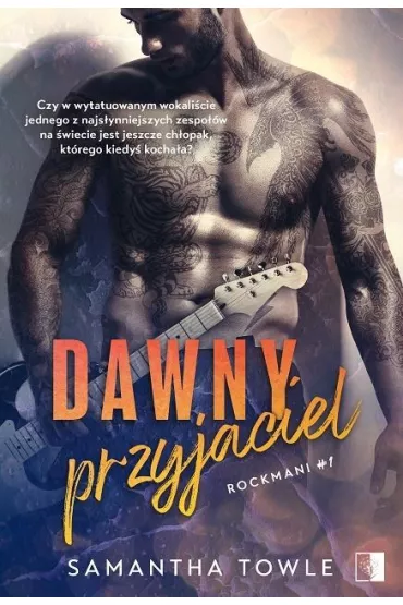 Dawny przyjaciel. Rockmani. Tom 1 - Samantha Towle