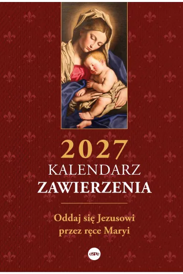 Kalendarz zawierzenia 2027. Oddaj si� Jezusowi przez r�ce Maryi