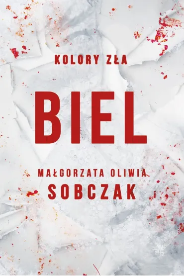 Biel. Kolory z�a. Tom 3 - Ma�gorzata Oliwia Sobczak