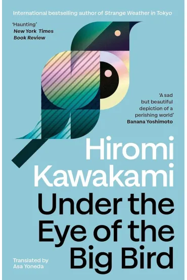 Under the Eye of the Big Bird - Kawakami Hiromi