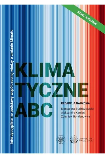 Klimatyczne ABC Interdyscyplinarne podstawy wsp�czesnej wiedzy o zmianie klimatu