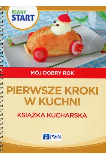 Pewny start. M�j dobry rok. Pierwsze kroki w kuchni - Aneta Pliwka, Barbara Szostak, Katarzyna Radzka