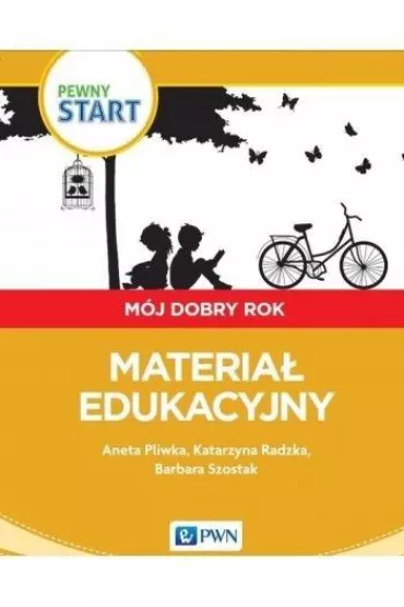 Pewny start. M�j dobry rok. Materia� edukacyjny - Aneta Pliwka, Barbara Szostak, Katarzyna Radzka