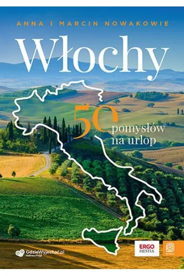 W�ochy. 50 pomys��w na urlop - Anna Nowak, Marcin Nowak