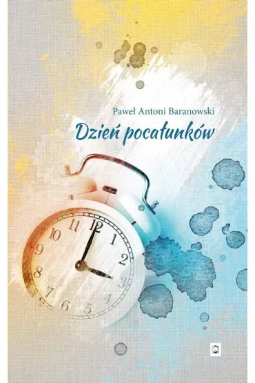 Dzie� poca�unk�w - Pawe� Antoni Baranowski