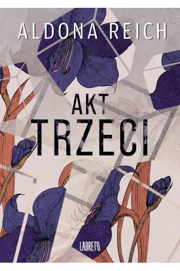 Akt trzeci (barwione brzegi) - Aldona  Reich