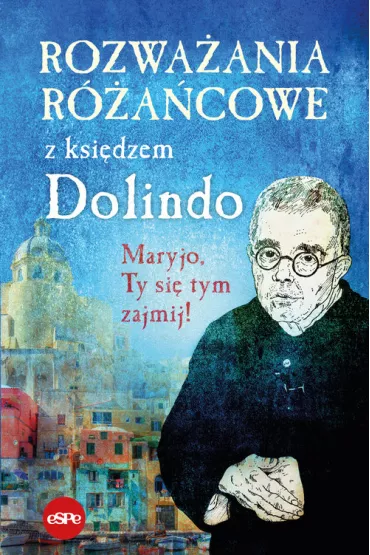 Rozwa�ania r�a�cowe z ksi�dzem Dolindo - Krzysztof Nowakowski, opr