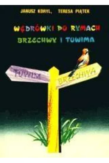 W�dr�wki po rymach Brzechwy i Tuwima - Janusz Koryl, Teresa Pi�tek