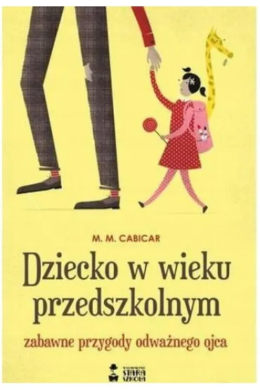 Dziecko w wieku przedszkolnym. Zabawne przygody odwa�nego ojca - M. M. Cabicar