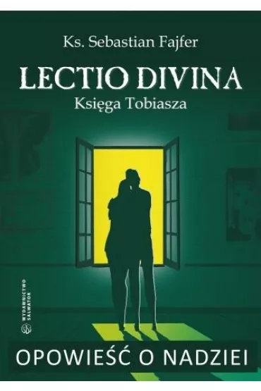 Opowie�� o nadziei. Lectio divina. Ksi�ga Tobiasza - Sebastian Fajfer