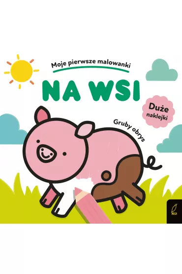 Moje pierwsze malowanki. Na wsi
