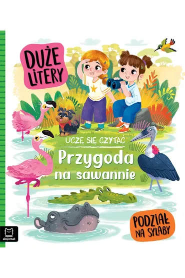 Ucz� si� czyta�. Du�e litery. Podzia� na sylaby. Przygoda na sawannie - Agata  Gie�czy�ska-Jonik