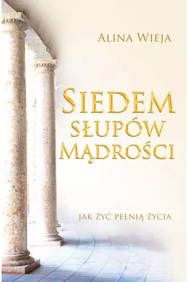 Siedem s�up�w m�dro�ci - Alina Wieja