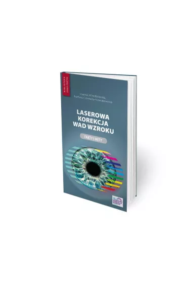Laserowa korekcja wad wzroku - Joanna Wierzbowska, Barbara Czarnota-Nowakowska