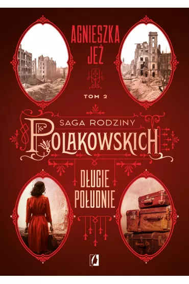 D�ugie po�udnie. Saga rodziny Polakowskich. Tom 2 - Agnieszka Je�