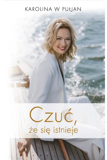 Czu� �e si� istnieje - Karolina W. Pu�jan