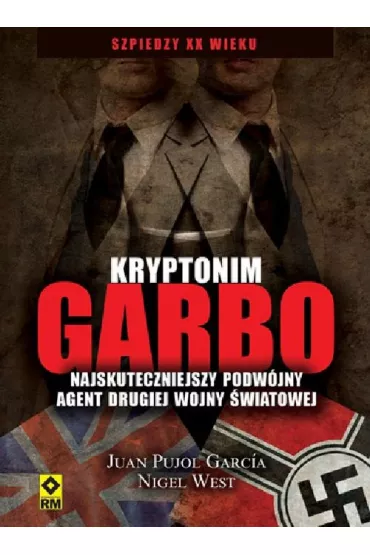 Kryptonim Garbo. Najskuteczniejszy podw�jny agent II wojny �wiatowej - Pujol Gracia Juan, Nigel West