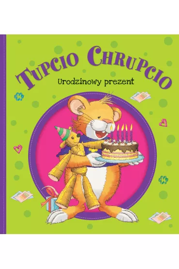 Tupcio Chrupcio. Urodzinowy prezent - Eliza Piotrowska