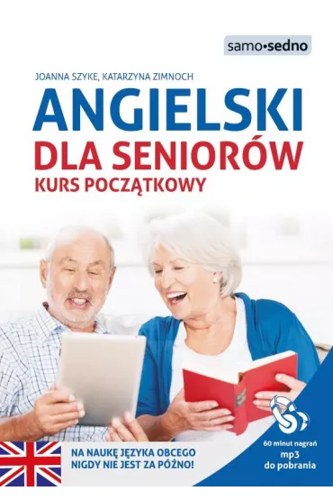 Angielski dla senior�w. Kurs pocz�tkowy - Joanna Szyke, Katarzyna Zimnoch