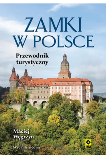 Zamki w Polsce. Przewodnik turystyczny - Maciej W�grzyn