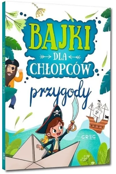 Bajki dla ch�opc�w. Przygody - Gabriela  Olszewska, Julia  Kotyl, Magdalena  Pacholec