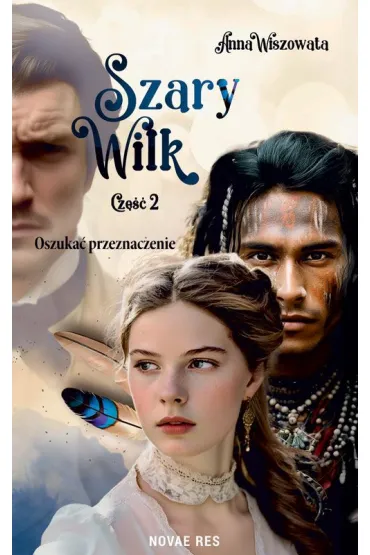 Oszuka� przeznaczenie. Szary Wilk. Cz�� 2 - Anna  Wiszowata