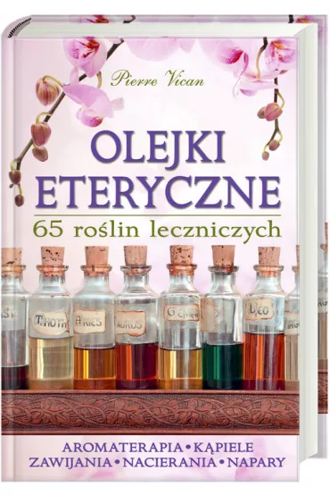 Olejki eteryczne 65 ro�lin leczniczych - Vican Pierre