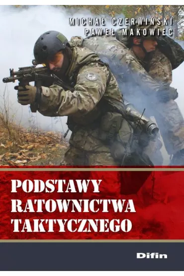 Podstawy ratownictwa taktycznego - Pawe� Makowiec, Micha� Czerwi�ski