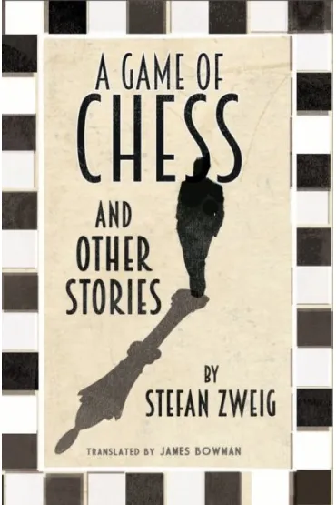 A Game of Chess and Other Stories. New Translation - Stefan Zweig, Peter James  Bowman