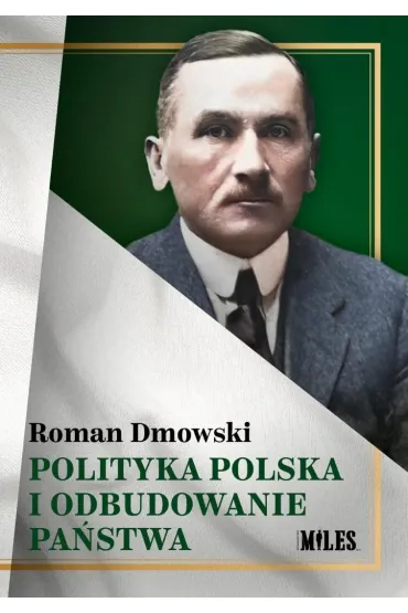 Polityka polska i odbudowanie pa�stwa - Roman Dmowski