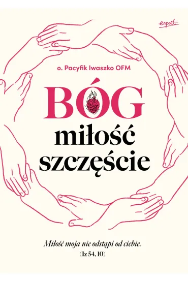 B�g, mi�o��, szcz�cie - O Pacyfik Iwaszko Ofm