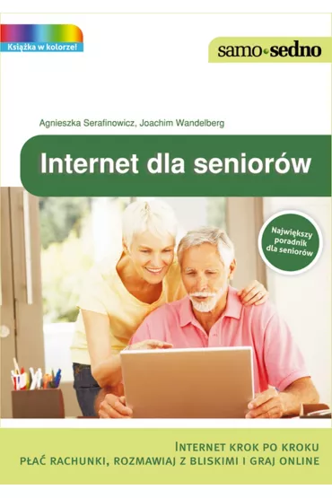 Samo Sedno. Internet dla senior�w - Agnieszka Serafinowicz, Joachim Wandelberg
