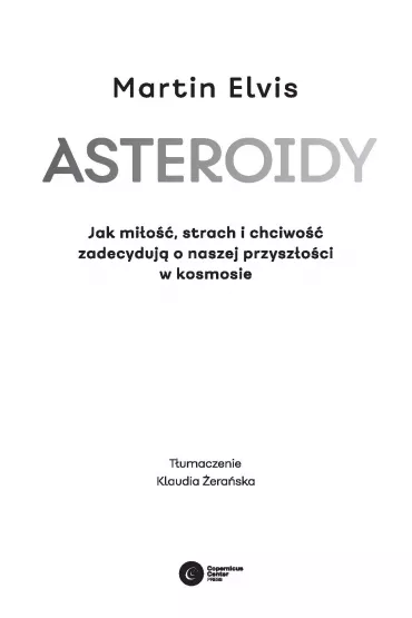 Asteroidy. Jak mio, strach i chciwo zadecyduj o naszej przyszoci w kosmosie - Martin Elvis