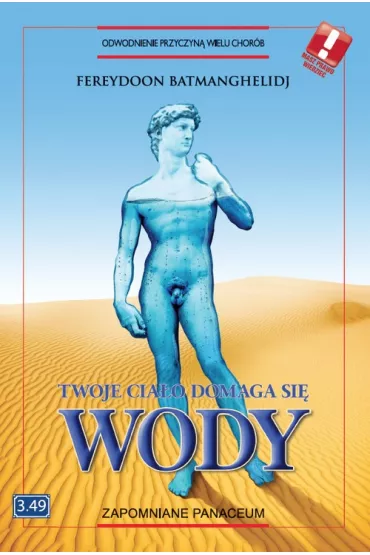 Twoje cia�o domaga si� wody Batmanghelid - Fereydoon Batmanghelidj