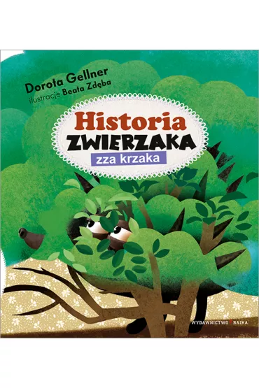 Historia zwierzaka zza krzaka - Beata Zd�ba, Dorota Gellner