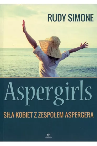 Aspergirls Si�a kobiet z zespo�em Aspergera - Rudy Simone