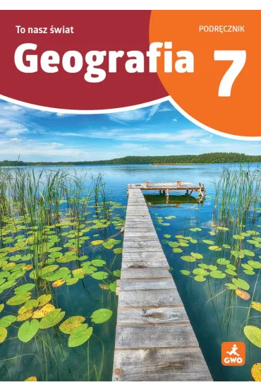 To nasz �wiat. Geografia. Podr�cznik dla klasy 7 szko�y podstawowej. Edycja 2026 - Joanna Jasi�ska, Mateusz  Ga�ski, Julia Podlewska