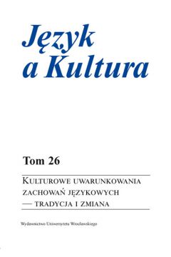 Jzyk a Kultura Tom 26 Kulturowe uwarunkowania zachowa jzykowych - tradycja i zmiana