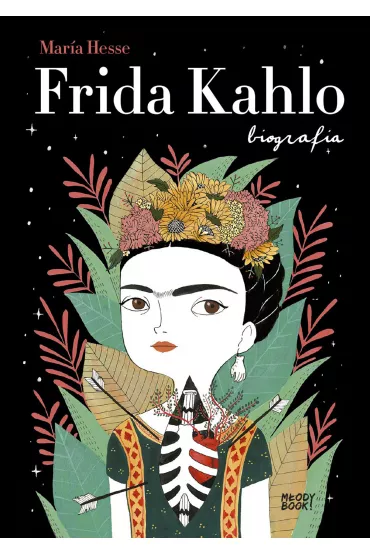 Frida Kahlo. Biografia - Maria  Hesse