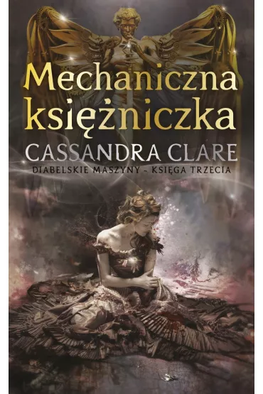 Mechaniczna ksi�niczka. Diabelskie maszyny. Tom 3 - Cassandra Clare