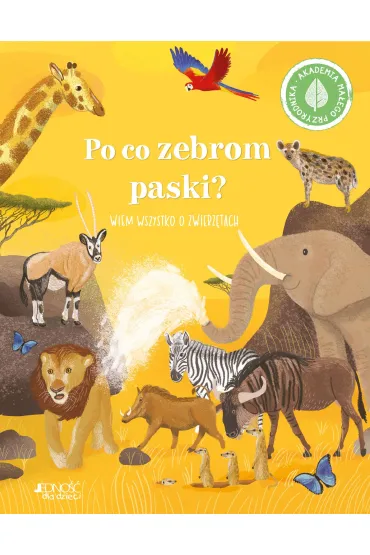 Po co zebrom paski? Wiem wszystko o zwierz�tach. Akademia ma�ego przyrodnika - Polly  Cheeseman