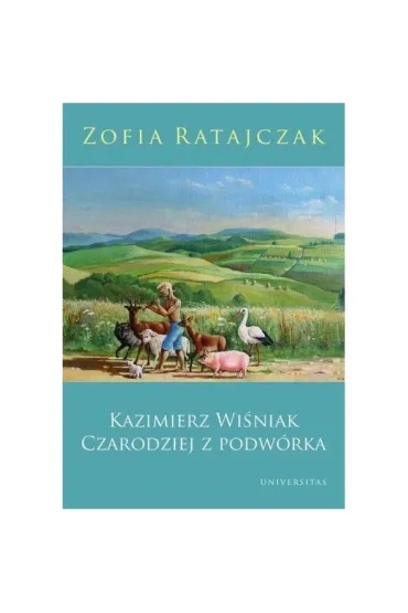 Kazimierz Wi�niak. Czarodziej z podw�rka (wyd. poprawione 2019) - Zofia Ratajczak