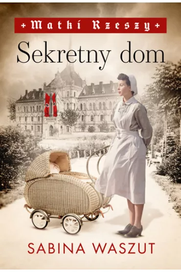 Sekretny dom. Matki Rzeszy. Tom 1 - Sabina Waszut