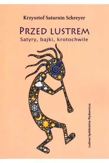 Przed lustrem. Satyry, bajki, krotochwile - Krzysztof Saturnin  Schreyer