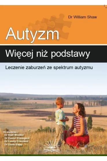 Autyzm: wi�cej ni� podstawy. Leczenie zaburze� ze spektrum autyzmu - William Shaw Dr