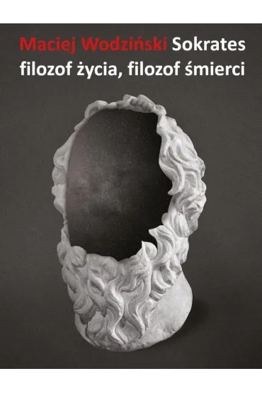 Sokrates Filozof �ycia filozof �mierci - Maciej  Wodzi�ski