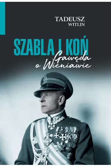 Szabla i ko�. Gaw�da o Wieniawie - Tadeusz Wittlin