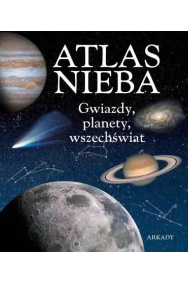 Atlas nieba. Gwiazdy, planety, wszech�wiat - Adriana Rigutti