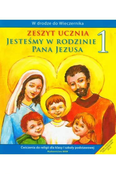 W drodze do Wieczernika. Jeste�my w rodzinie Pana Jezusa. �wiczenia do religii dla klasy 1 szko�y podstawowej - W�adys�aw Kubik