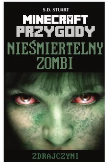 Nie�miertelny zombi. Przygody w �wiecie Minecrafta. Tom 6 - S. D. Stuart
